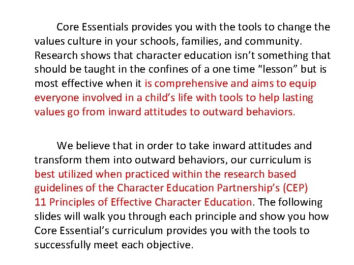 Core Essentials provides you with the tools to change the values culture in your