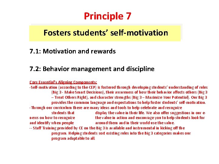 Principle 7 Fosters students’ self-motivation 7. 1: Motivation and rewards 7. 2: Behavior management
