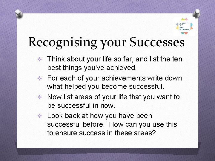 Recognising your Successes v Think about your life so far, and list the ten