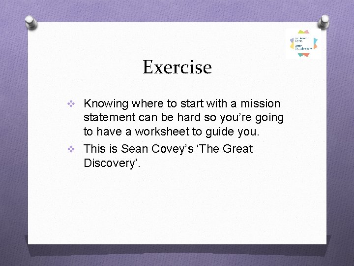 Exercise v Knowing where to start with a mission statement can be hard so