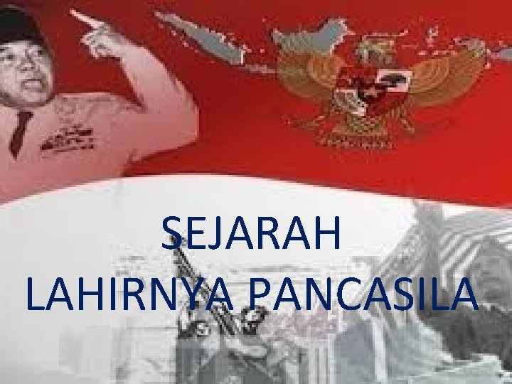 SEJARAH LAHIRNYA PANCASILA 