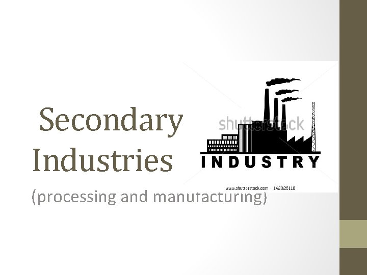 Secondary Industries (processing and manufacturing) 