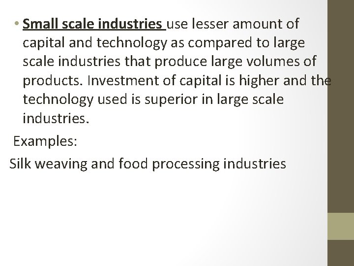  • Small scale industries use lesser amount of capital and technology as compared