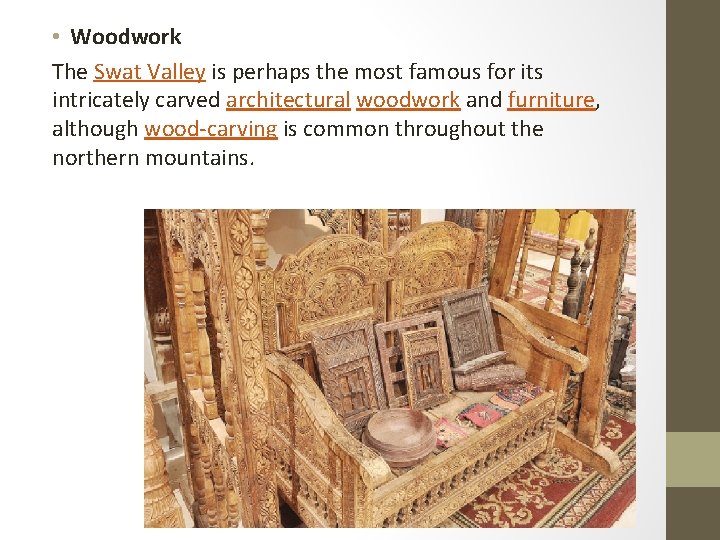  • Woodwork The Swat Valley is perhaps the most famous for its intricately