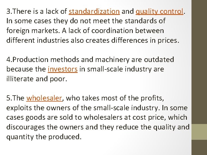 3. There is a lack of standardization and quality control. In some cases they