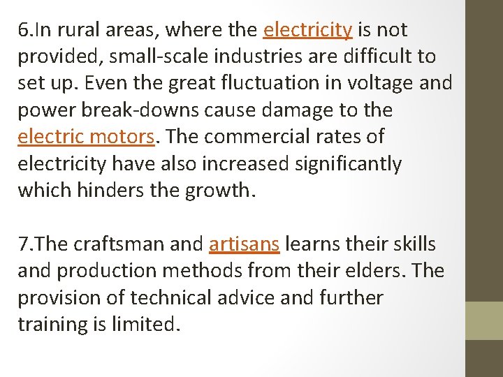 6. In rural areas, where the electricity is not provided, small-scale industries are difficult