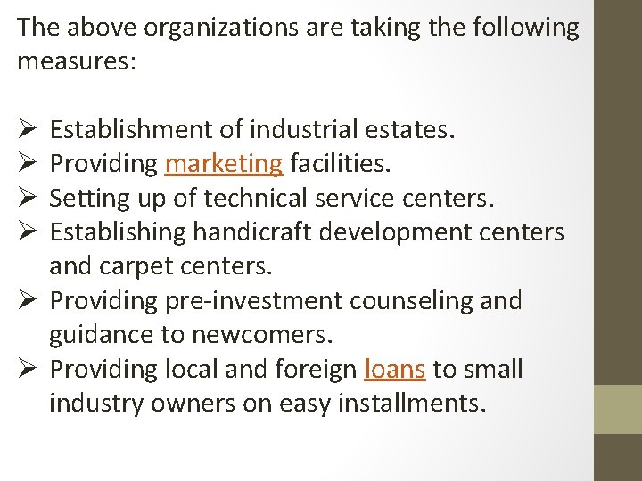 The above organizations are taking the following measures: Establishment of industrial estates. Providing marketing