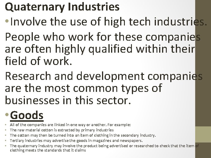 Quaternary Industries • Involve the use of high tech industries. People who work for
