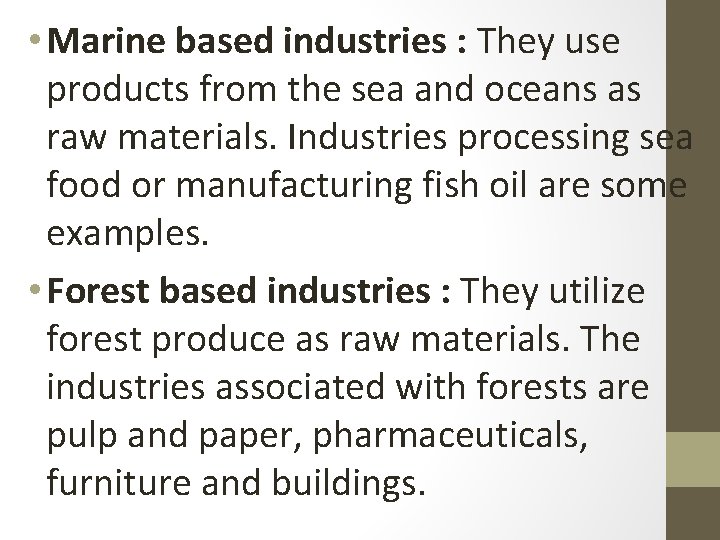  • Marine based industries : They use products from the sea and oceans