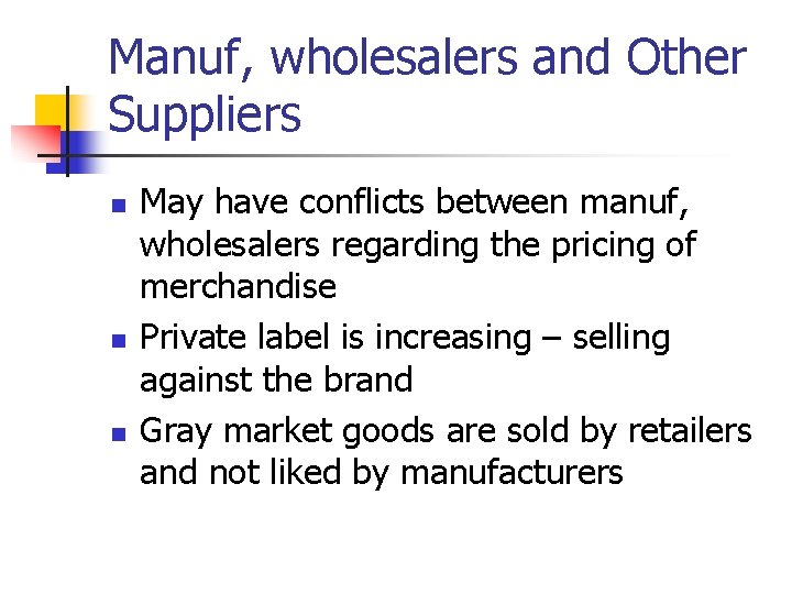 Manuf, wholesalers and Other Suppliers n n n May have conflicts between manuf, wholesalers Manuf, wholesalers and Other Suppliers n n n May have conflicts between manuf, wholesalers
