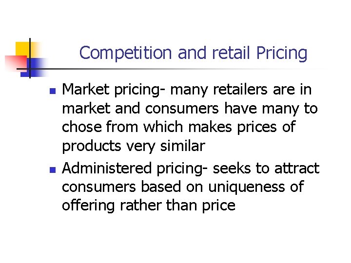 Competition and retail Pricing n n Market pricing- many retailers are in market and Competition and retail Pricing n n Market pricing- many retailers are in market and
