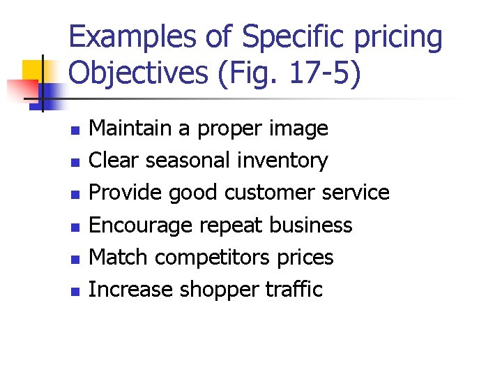 Examples of Specific pricing Objectives (Fig. 17 -5) n n n Maintain a proper Examples of Specific pricing Objectives (Fig. 17 -5) n n n Maintain a proper