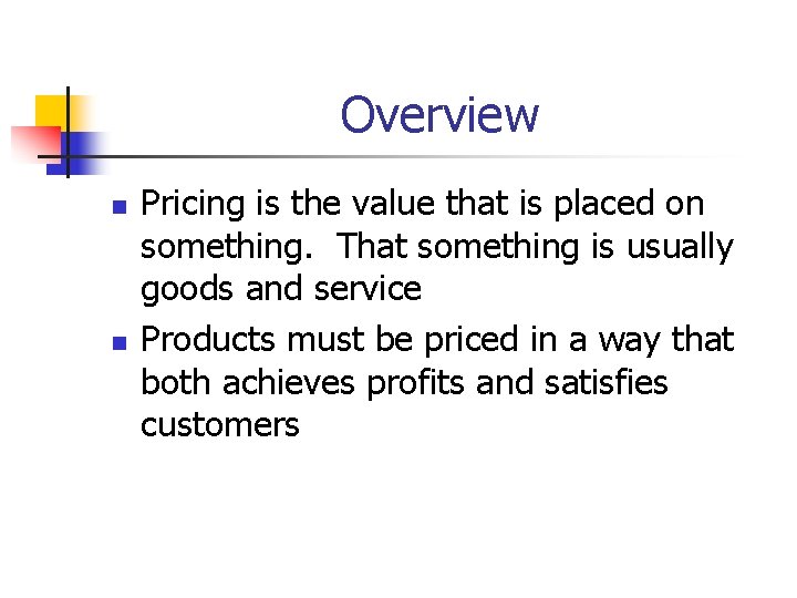 Overview n n Pricing is the value that is placed on something. That something Overview n n Pricing is the value that is placed on something. That something
