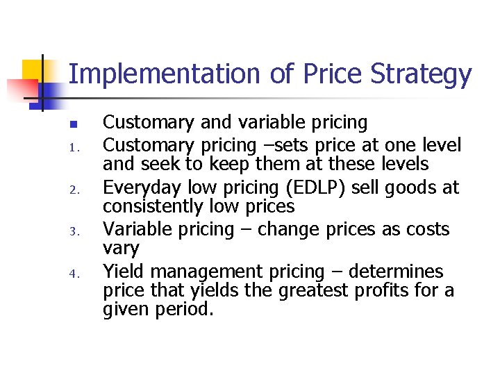 Implementation of Price Strategy n 1. 2. 3. 4. Customary and variable pricing Customary Implementation of Price Strategy n 1. 2. 3. 4. Customary and variable pricing Customary