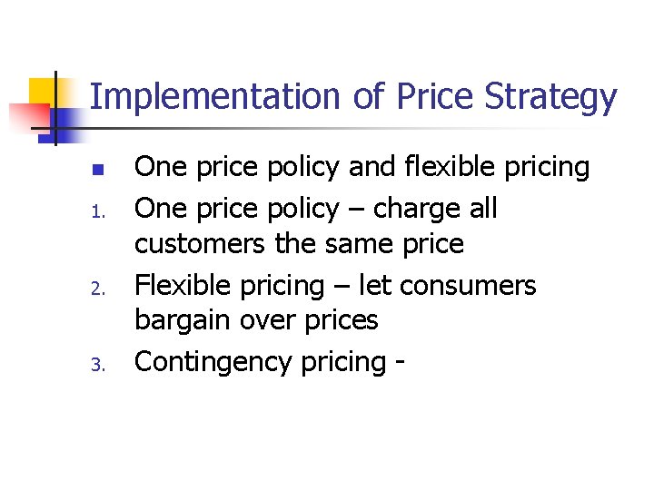 Implementation of Price Strategy n 1. 2. 3. One price policy and flexible pricing Implementation of Price Strategy n 1. 2. 3. One price policy and flexible pricing