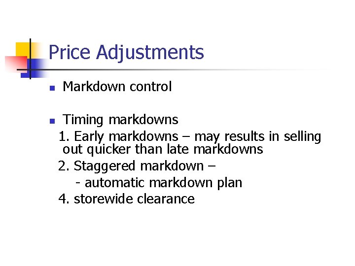 Price Adjustments n n Markdown control Timing markdowns 1. Early markdowns – may results Price Adjustments n n Markdown control Timing markdowns 1. Early markdowns – may results