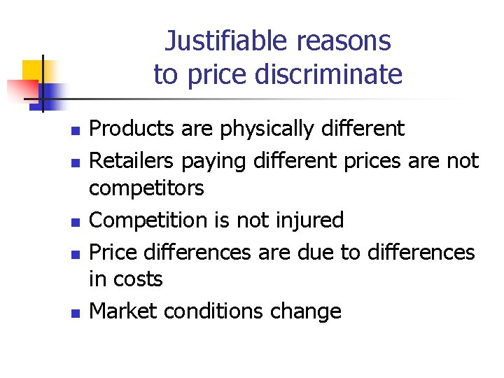 Justifiable reasons to price discriminate n n n Products are physically different Retailers paying Justifiable reasons to price discriminate n n n Products are physically different Retailers paying