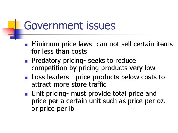 Government issues n n Minimum price laws- can not sell certain items for less Government issues n n Minimum price laws- can not sell certain items for less