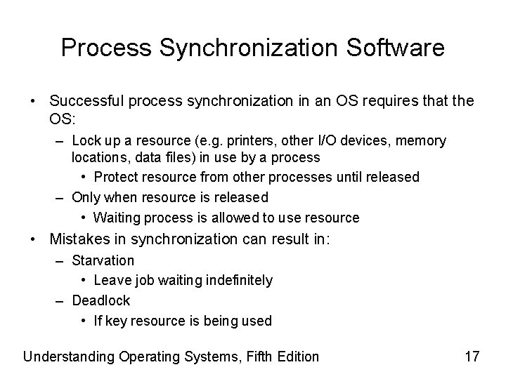 Process Synchronization Software • Successful process synchronization in an OS requires that the OS: