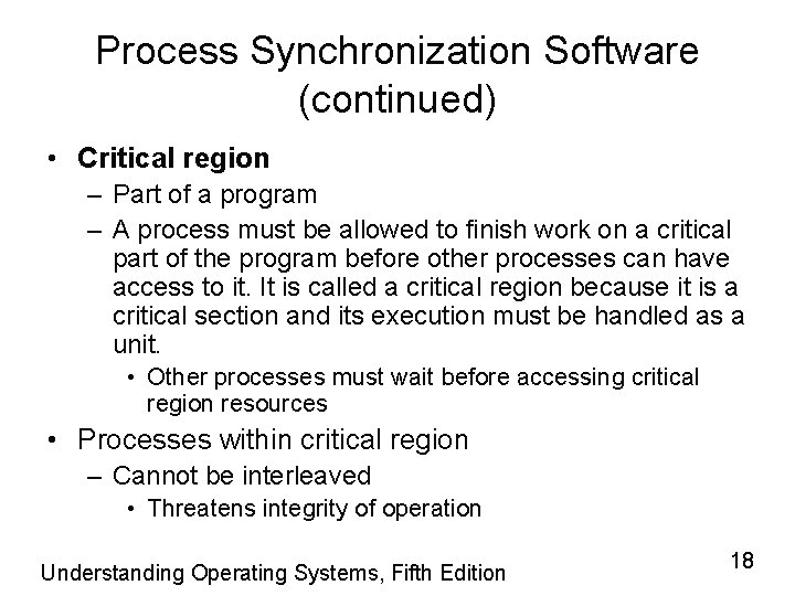 Process Synchronization Software (continued) • Critical region – Part of a program – A