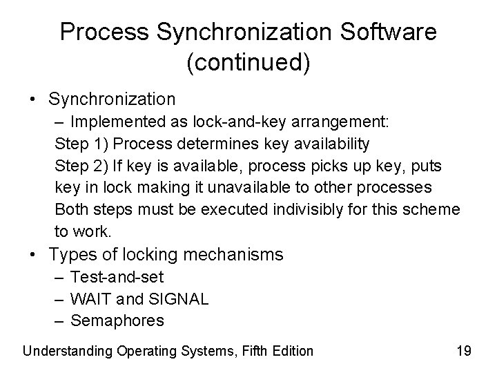 Process Synchronization Software (continued) • Synchronization – Implemented as lock-and-key arrangement: Step 1) Process