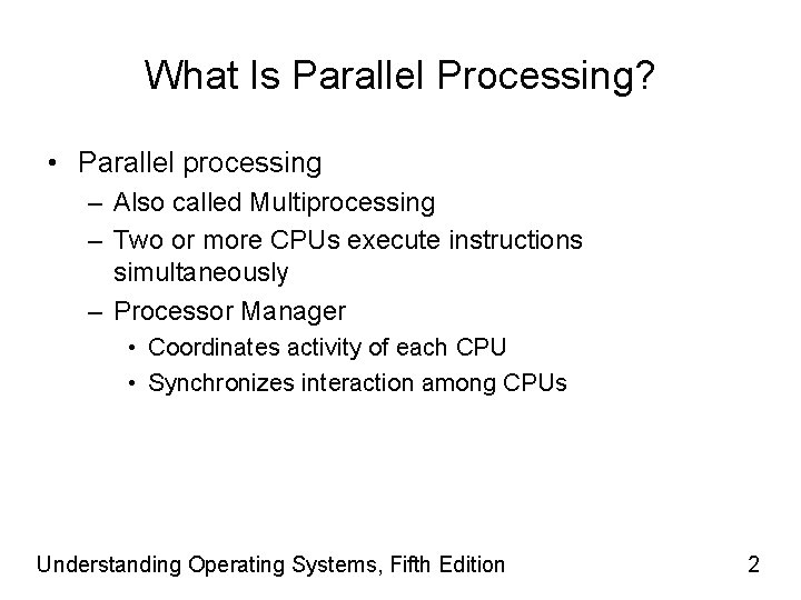 What Is Parallel Processing? • Parallel processing – Also called Multiprocessing – Two or