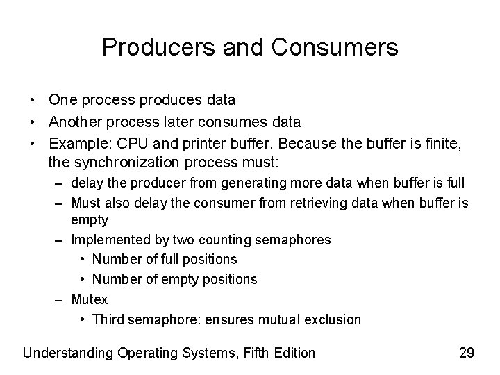 Producers and Consumers • One process produces data • Another process later consumes data