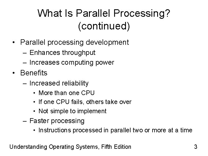 What Is Parallel Processing? (continued) • Parallel processing development – Enhances throughput – Increases