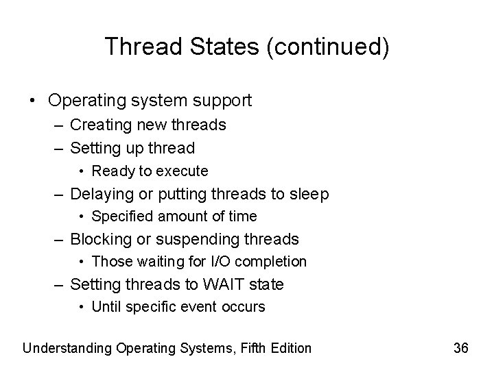 Thread States (continued) • Operating system support – Creating new threads – Setting up
