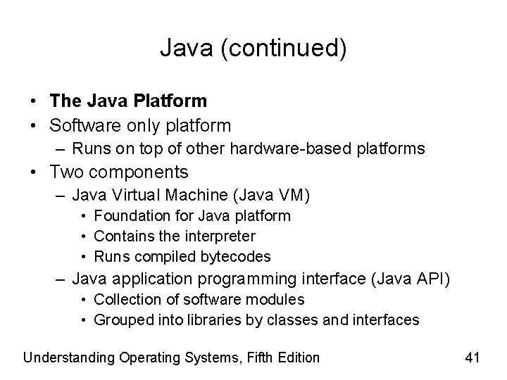 Java (continued) • The Java Platform • Software only platform – Runs on top