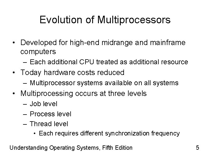 Evolution of Multiprocessors • Developed for high-end midrange and mainframe computers – Each additional