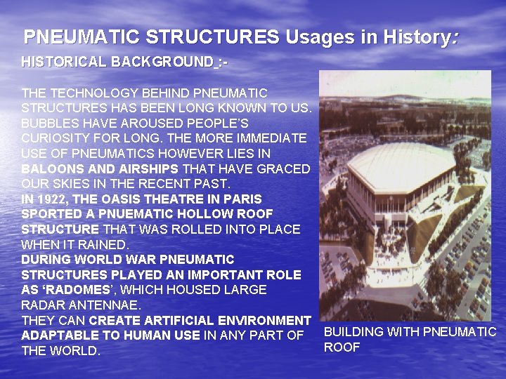 PNEUMATIC STRUCTURES Usages in History: HISTORICAL BACKGROUND : THE TECHNOLOGY BEHIND PNEUMATIC STRUCTURES HAS
