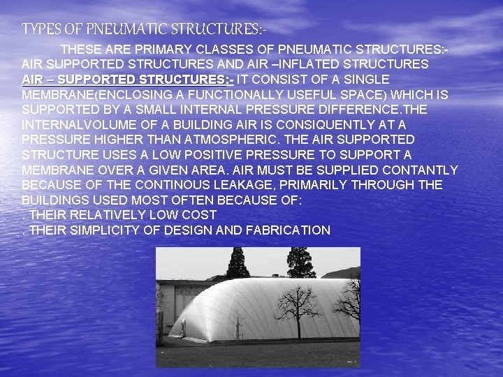 TYPES OF PNEUMATIC STRUCTURES: THESE ARE PRIMARY CLASSES OF PNEUMATIC STRUCTURES: AIR SUPPORTED STRUCTURES