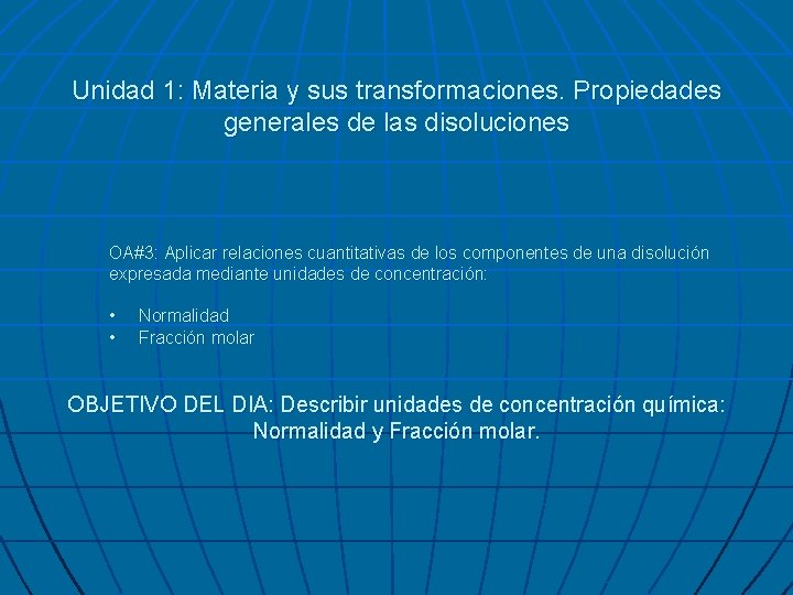 Unidad 1: Materia y sus transformaciones. Propiedades generales de las disoluciones OA#3: Aplicar relaciones