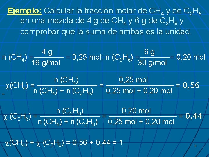 Ejemplo: Calcular la fracción molar de CH 4 y de C 2 H 6