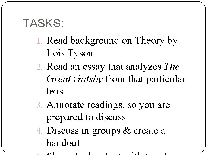 TASKS: 1. Read background on Theory by Lois Tyson 2. Read an essay that