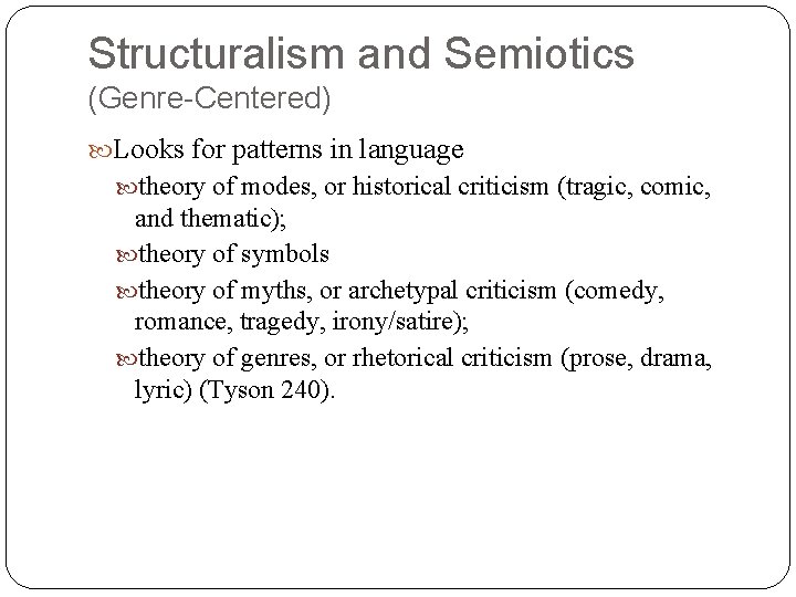 Structuralism and Semiotics (Genre-Centered) Looks for patterns in language theory of modes, or historical