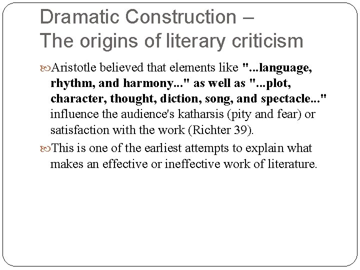 Dramatic Construction – The origins of literary criticism Aristotle believed that elements like ".