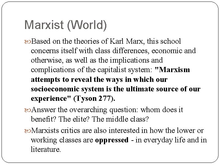 Marxist (World) Based on theories of Karl Marx, this school concerns itself with class