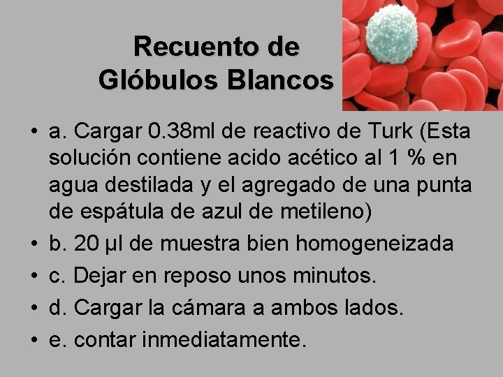 Recuento de Glóbulos Blancos • a. Cargar 0. 38 ml de reactivo de Turk