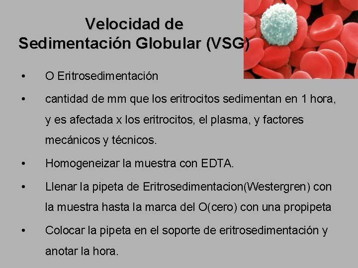 Velocidad de Sedimentación Globular (VSG) • O Eritrosedimentación • cantidad de mm que los