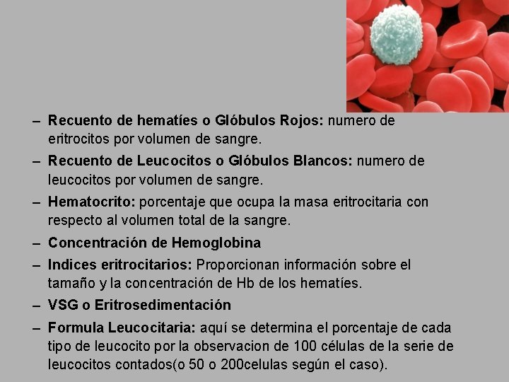 – Recuento de hematíes o Glóbulos Rojos: numero de eritrocitos por volumen de sangre.