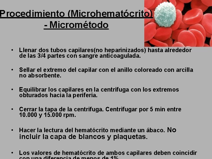 Procedimiento (Microhematócrito) - Micrométodo • Llenar dos tubos capilares(no heparinizados) hasta alrededor de las