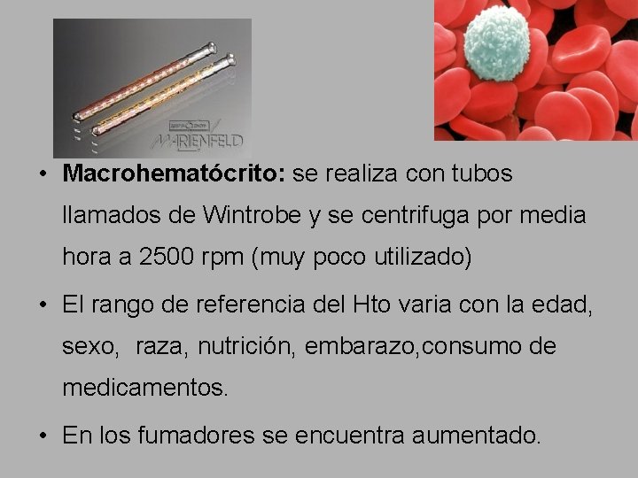  • Macrohematócrito: se realiza con tubos llamados de Wintrobe y se centrifuga por