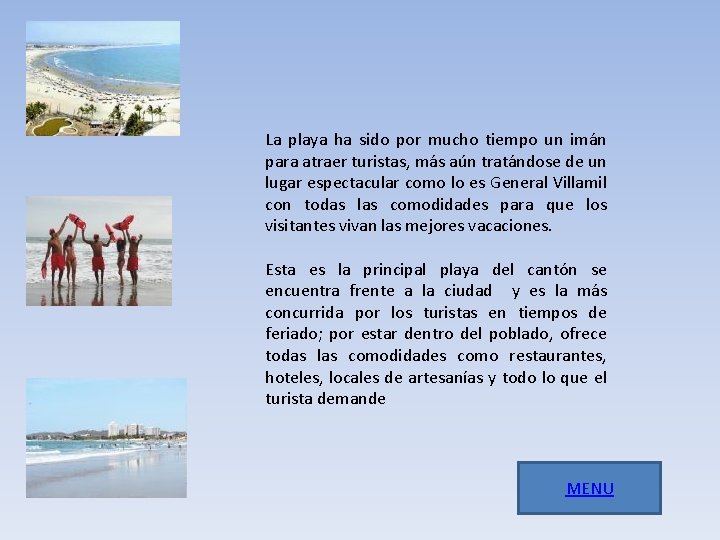 La playa ha sido por mucho tiempo un imán para atraer turistas, más aún