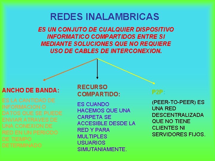 REDES INALAMBRICAS ES UN CONJUTO DE CUALQUIER DISPOSITIVO INFORMATICO COMPARTIDOS ENTRE SI MEDIANTE SOLUCIONES