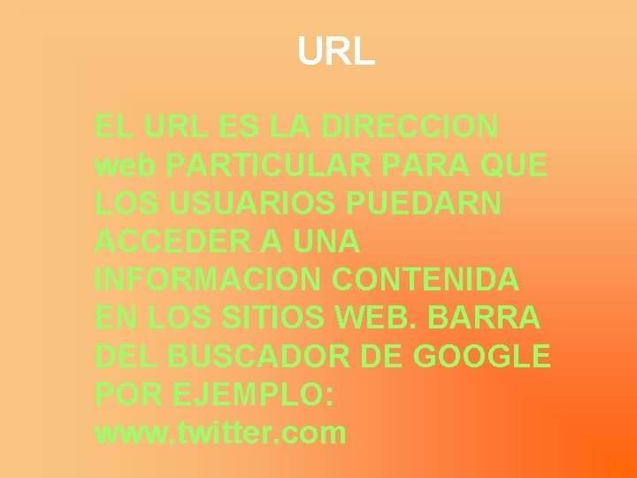 URL EL URL ES LA DIRECCION web PARTICULAR PARA QUE LOS USUARIOS PUEDARN ACCEDER