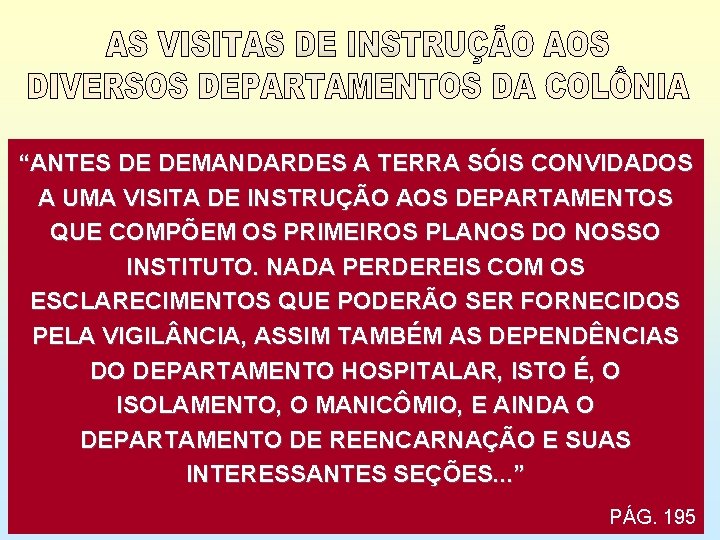 “ANTES DE DEMANDARDES A TERRA SÓIS CONVIDADOS A UMA VISITA DE INSTRUÇÃO AOS DEPARTAMENTOS