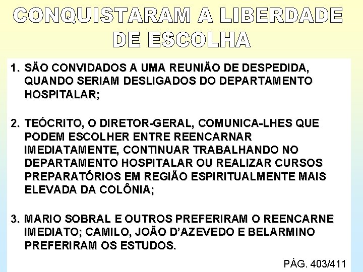 1. SÃO CONVIDADOS A UMA REUNIÃO DE DESPEDIDA, QUANDO SERIAM DESLIGADOS DO DEPARTAMENTO HOSPITALAR;