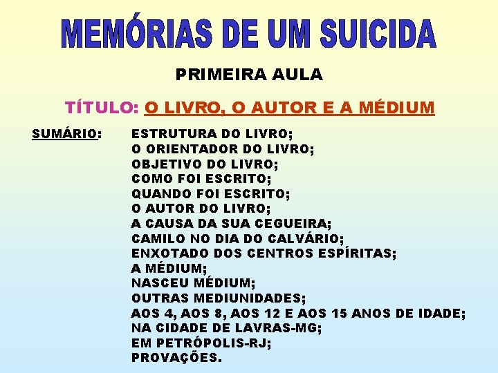 PRIMEIRA AULA TÍTULO: O LIVRO, O AUTOR E A MÉDIUM SUMÁRIO: ESTRUTURA DO LIVRO;